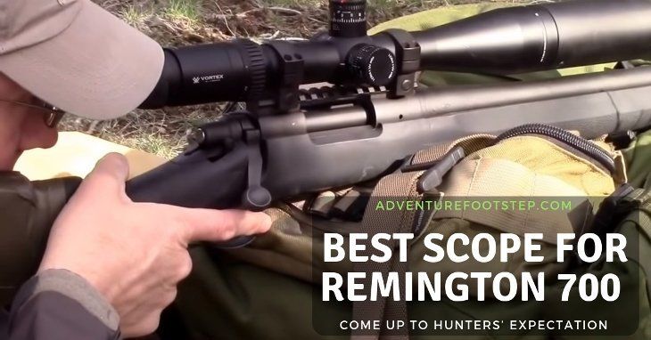 Top 3 Best Scope for Remington 700 – Come Up to Hunters’ Expectation