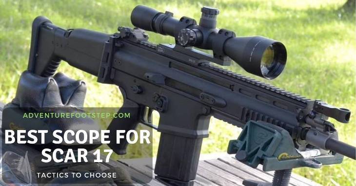 Tactics to Choose The Best Scope for Scar 17 (Don’t Miss 4 Important Tips)