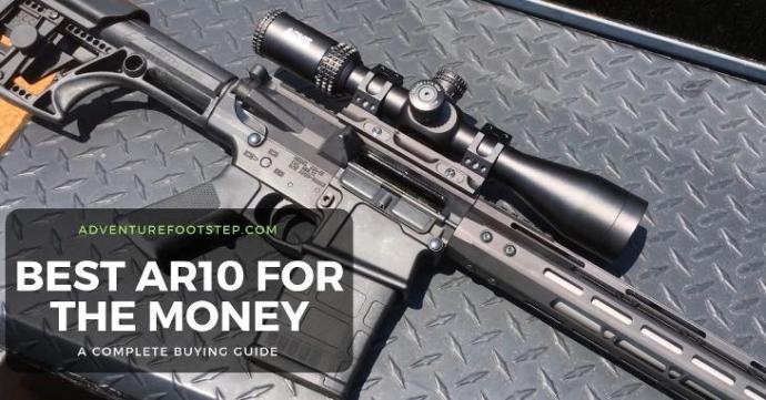 Best AR10 for the Money – A Complete Buying Guide