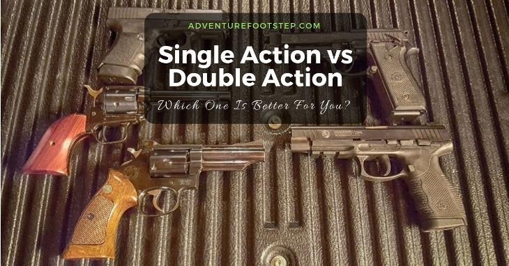 Single Action and Double Action – Which One Is Better For You?