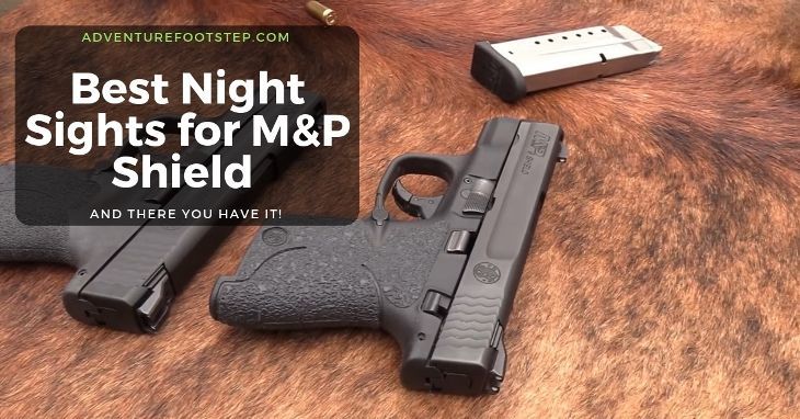 The Best Night Sights for M&P Shield in 2022: And There You Have It!