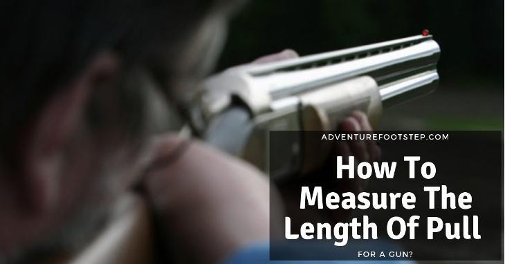 How To Measure The Length Of Pull For A Gun?