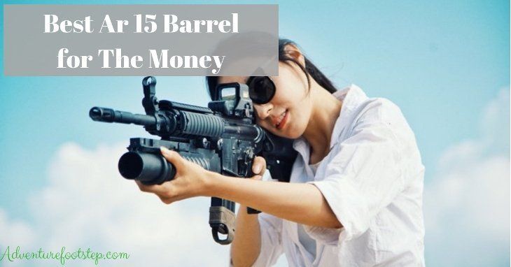 Best Ar 15 Barrel for The Money – Ultimate Buying Guide