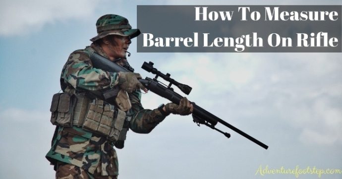 I Hope You Know How To Measure Barrel Length On Rifle
