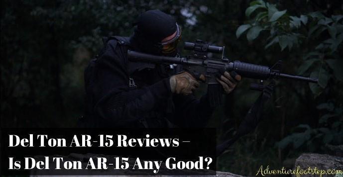 Complete Del Ton AR-15 Reviews – Is Del Ton AR-15 Any Good? Read and Feel!
